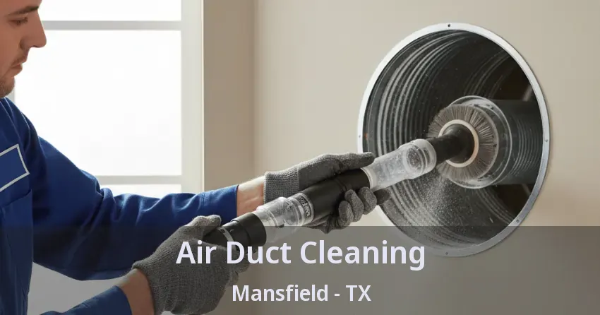 Air Duct Cleaning Mansfield - TX