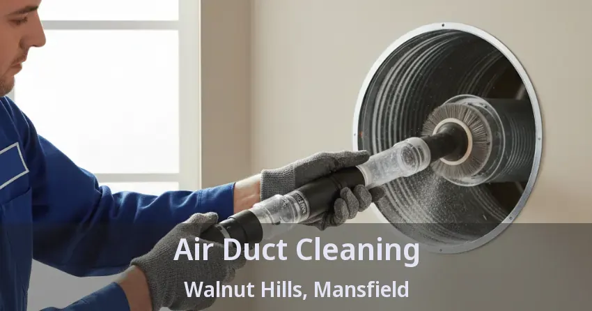 Air Duct Cleaning Walnut Hills, Mansfield - TX