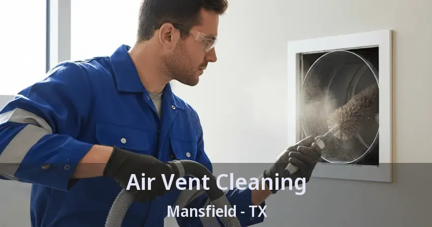 Air Vent Cleaning Mansfield - TX