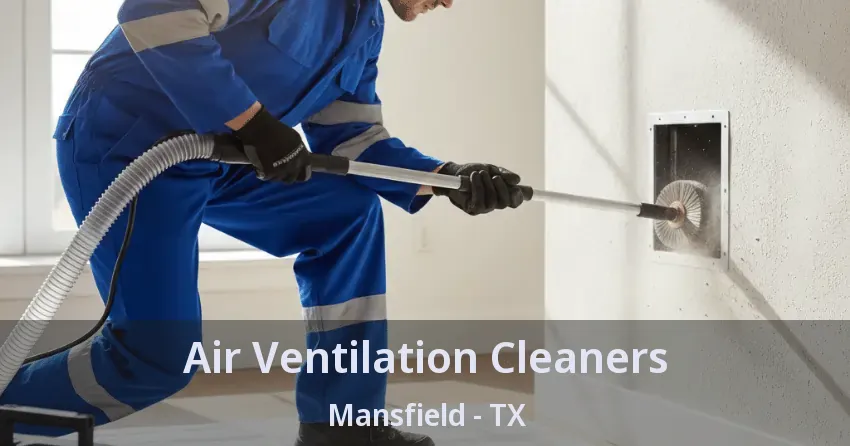 Air Ventilation Cleaners Mansfield - TX