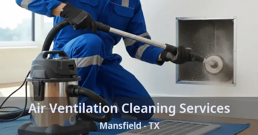 Air Ventilation Cleaning Services Mansfield - TX
