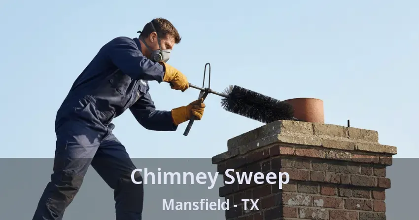 Chimney Sweep Mansfield - TX