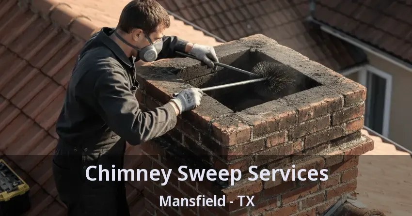 Chimney Sweep Services Mansfield - TX
