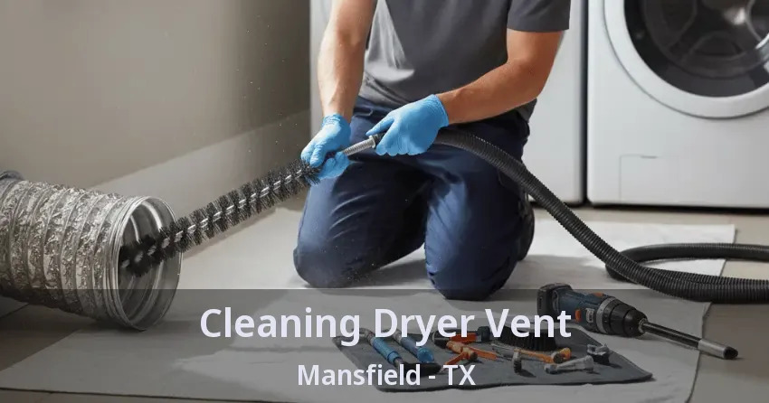 Cleaning Dryer Vent Mansfield - TX