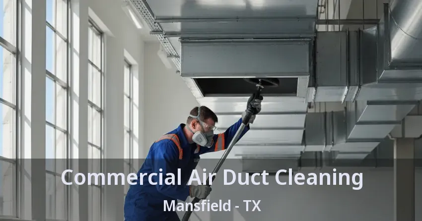 Commercial Air Duct Cleaning Mansfield - TX