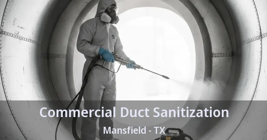 Commercial Duct Sanitization Mansfield - TX