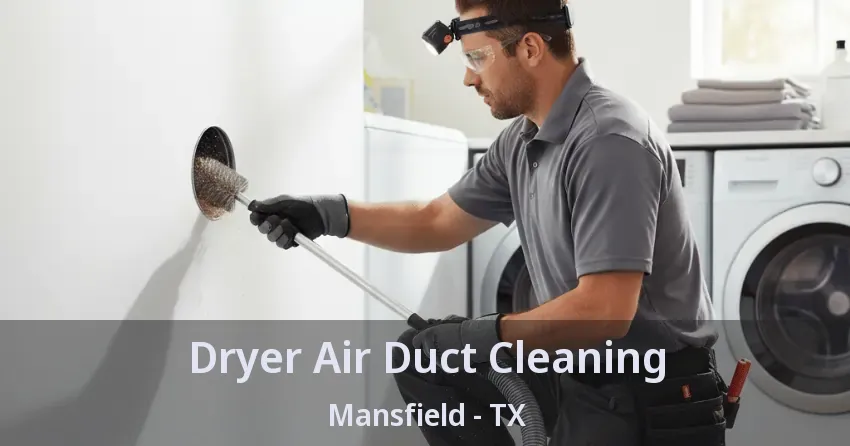 Dryer Air Duct Cleaning Mansfield - TX