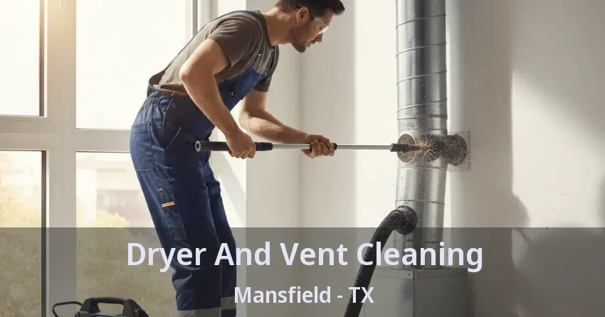 Dryer And Vent Cleaning Mansfield - TX