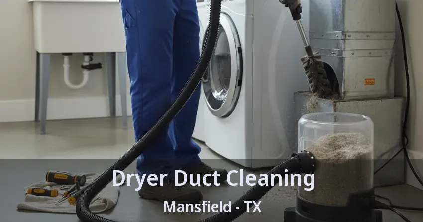 Dryer Duct Cleaning Mansfield - TX