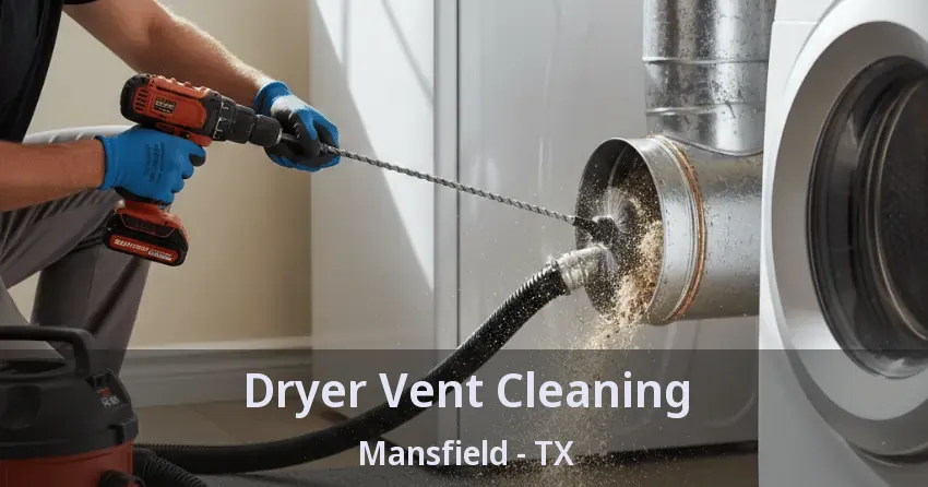 Dryer Vent Cleaning Mansfield - TX Dryer Vent Cleaning Mansfield - TX
