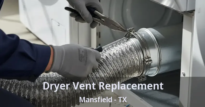 Dryer Vent Replacement Mansfield - TX