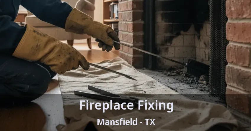 Fireplace Fixing Mansfield - TX