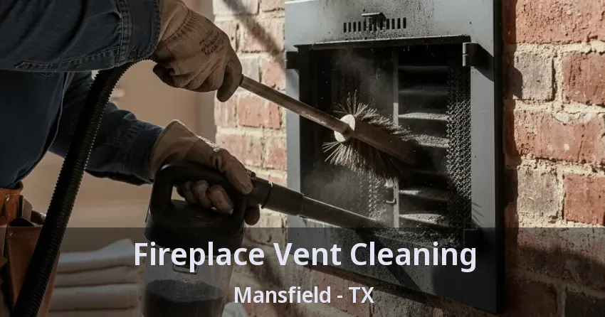 Fireplace Vent Cleaning Mansfield - TX