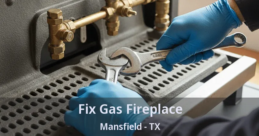 Fix Gas Fireplace Mansfield - TX