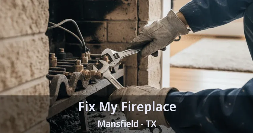 Fix My Fireplace Mansfield - TX