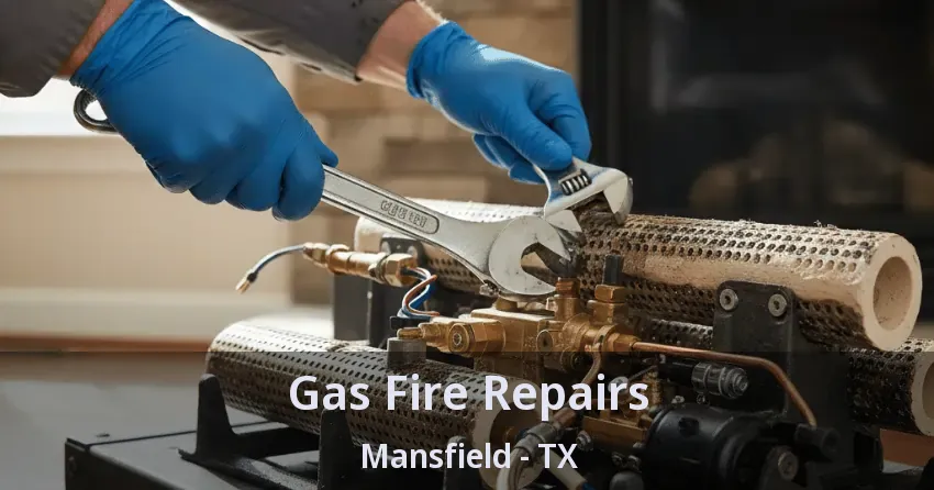 Gas Fire Repairs Mansfield - TX