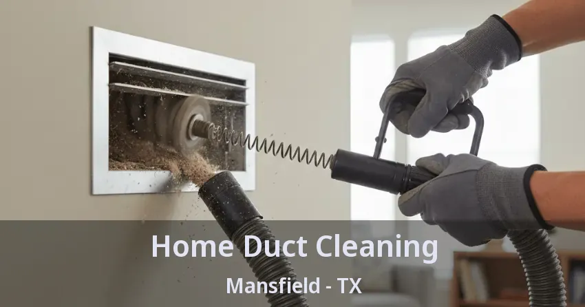 Home Duct Cleaning Mansfield - TX