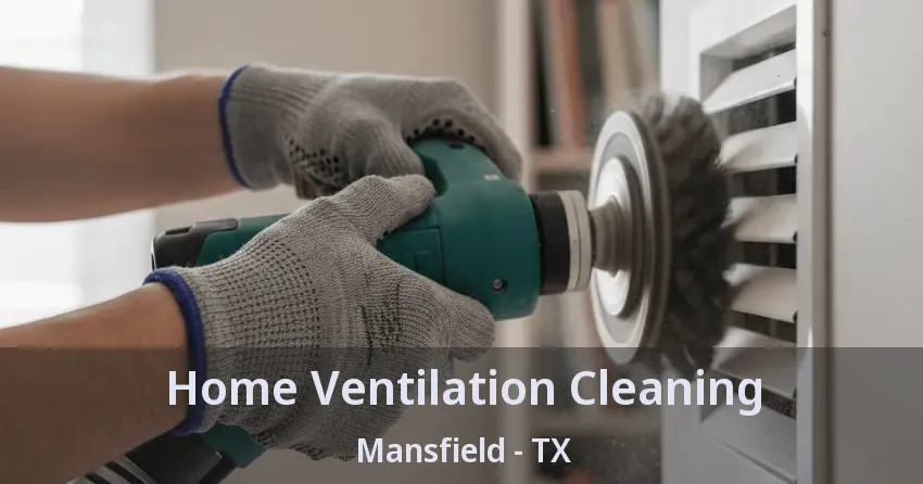 Home Ventilation Cleaning Mansfield - TX