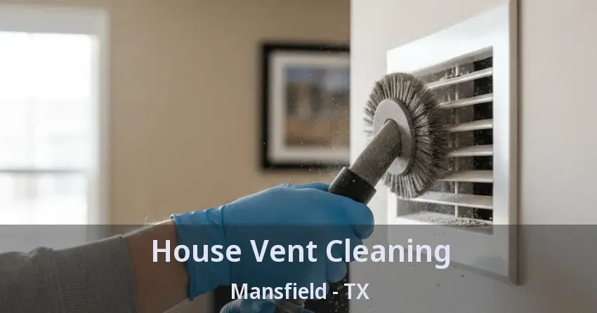 House Vent Cleaning Mansfield - TX House Vent Cleaning Mansfield - TX