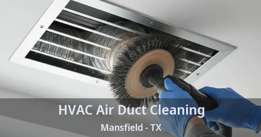 HVAC Air Duct Cleaning Mansfield - TX