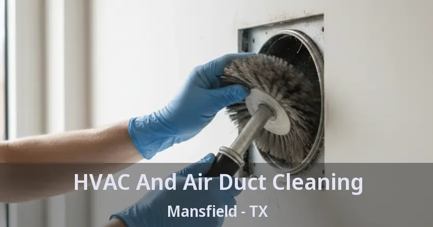 HVAC And Air Duct Cleaning Mansfield - TX