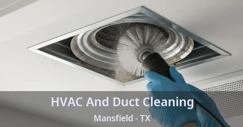 HVAC And Duct Cleaning Mansfield - TX HVAC And Duct Cleaning Mansfield - TX