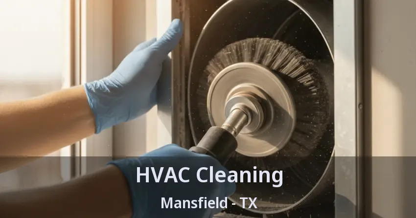 HVAC Cleaning Mansfield - TX HVAC Cleaning Mansfield - TX