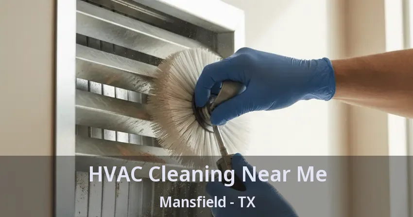 HVAC Cleaning Near Me Mansfield - TX HVAC Cleaning Near Me Mansfield - TX