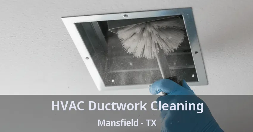 HVAC Ductwork Cleaning Mansfield - TX
