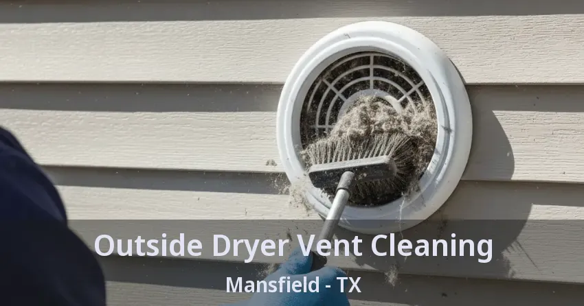 Outside Dryer Vent Cleaning Mansfield - TX