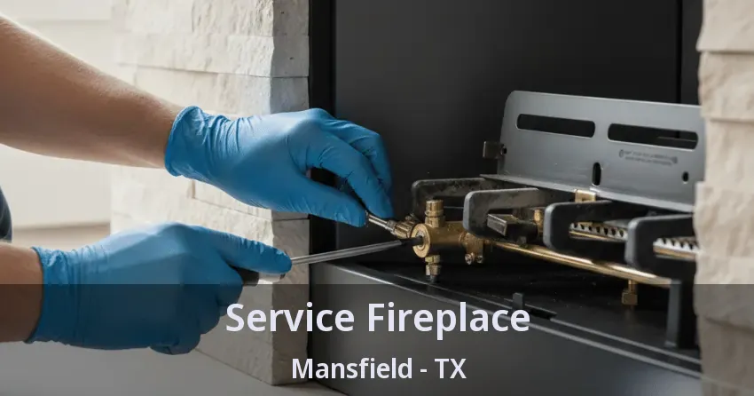 Service Fireplace Mansfield - TX