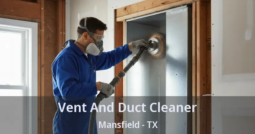 Vent And Duct Cleaner Mansfield - TX